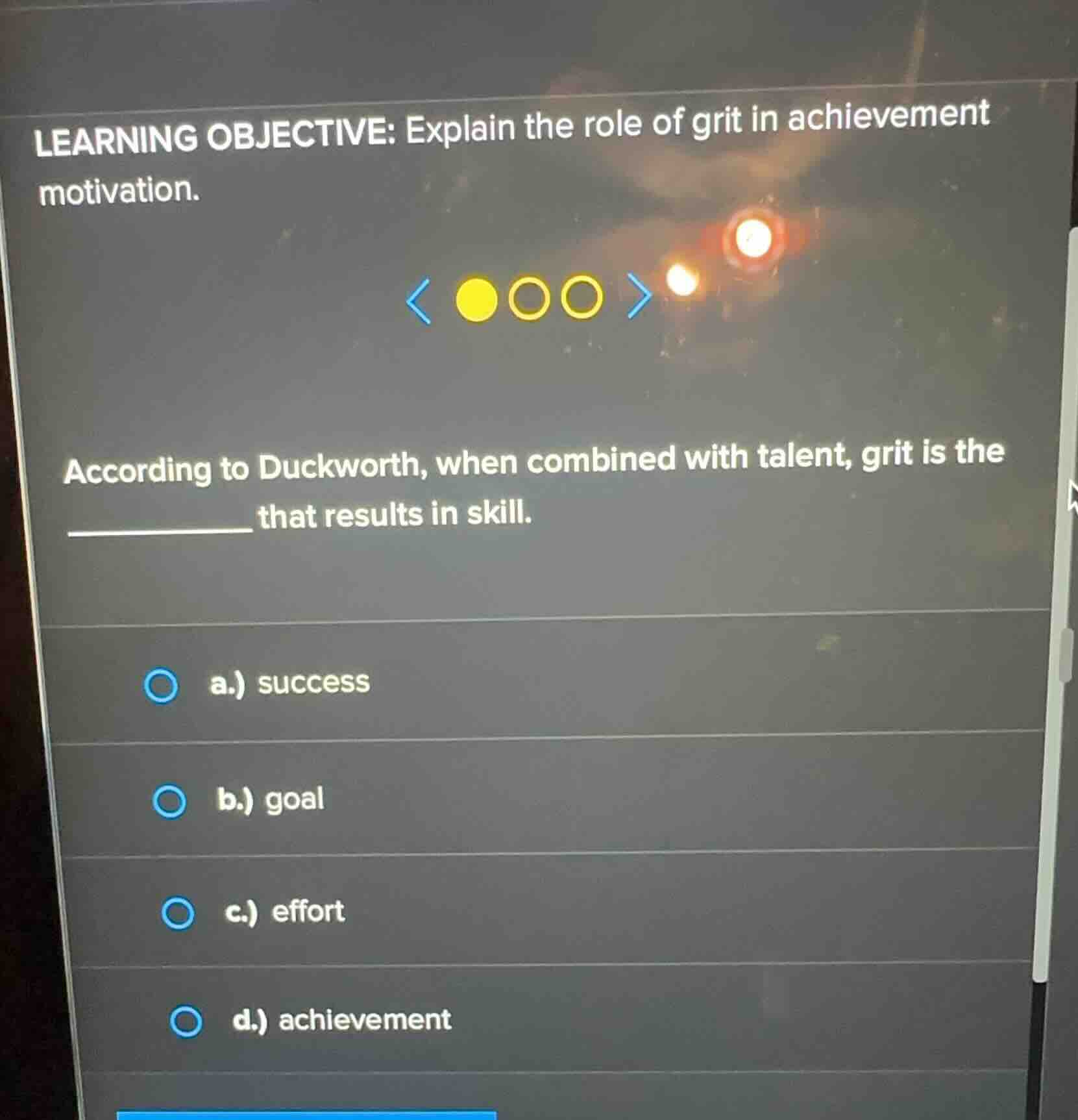 learning objective: explain the role of grit in achievement motivation.…