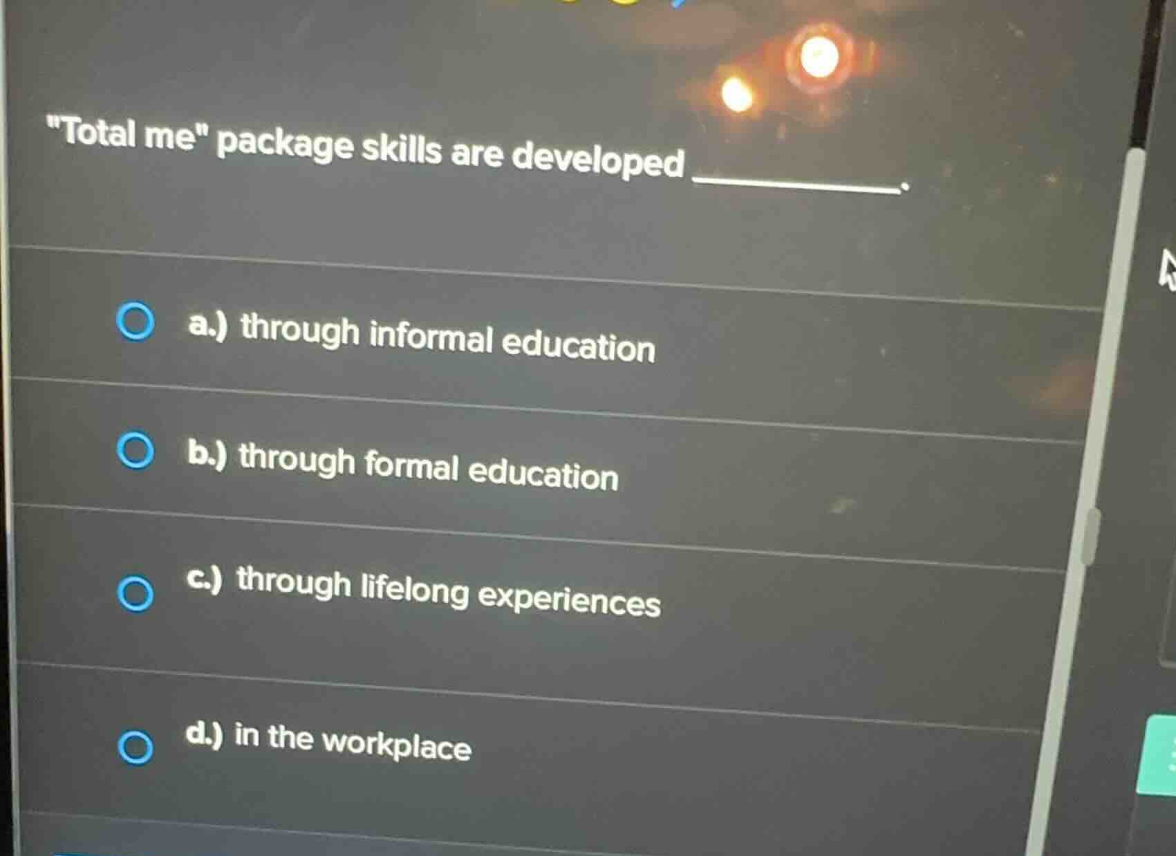 \total me\ package skills are developed ______. a.) through informal ed…