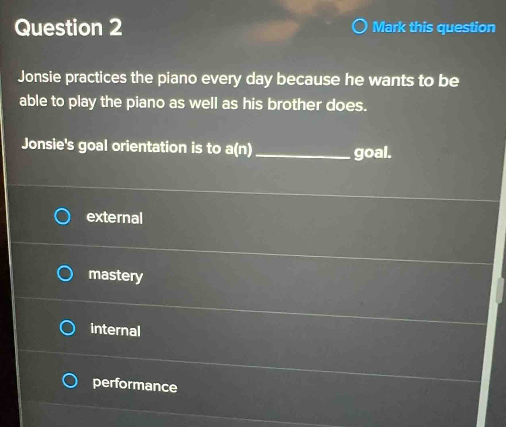 question 2 jonsie practices the piano every day because he wants to be …