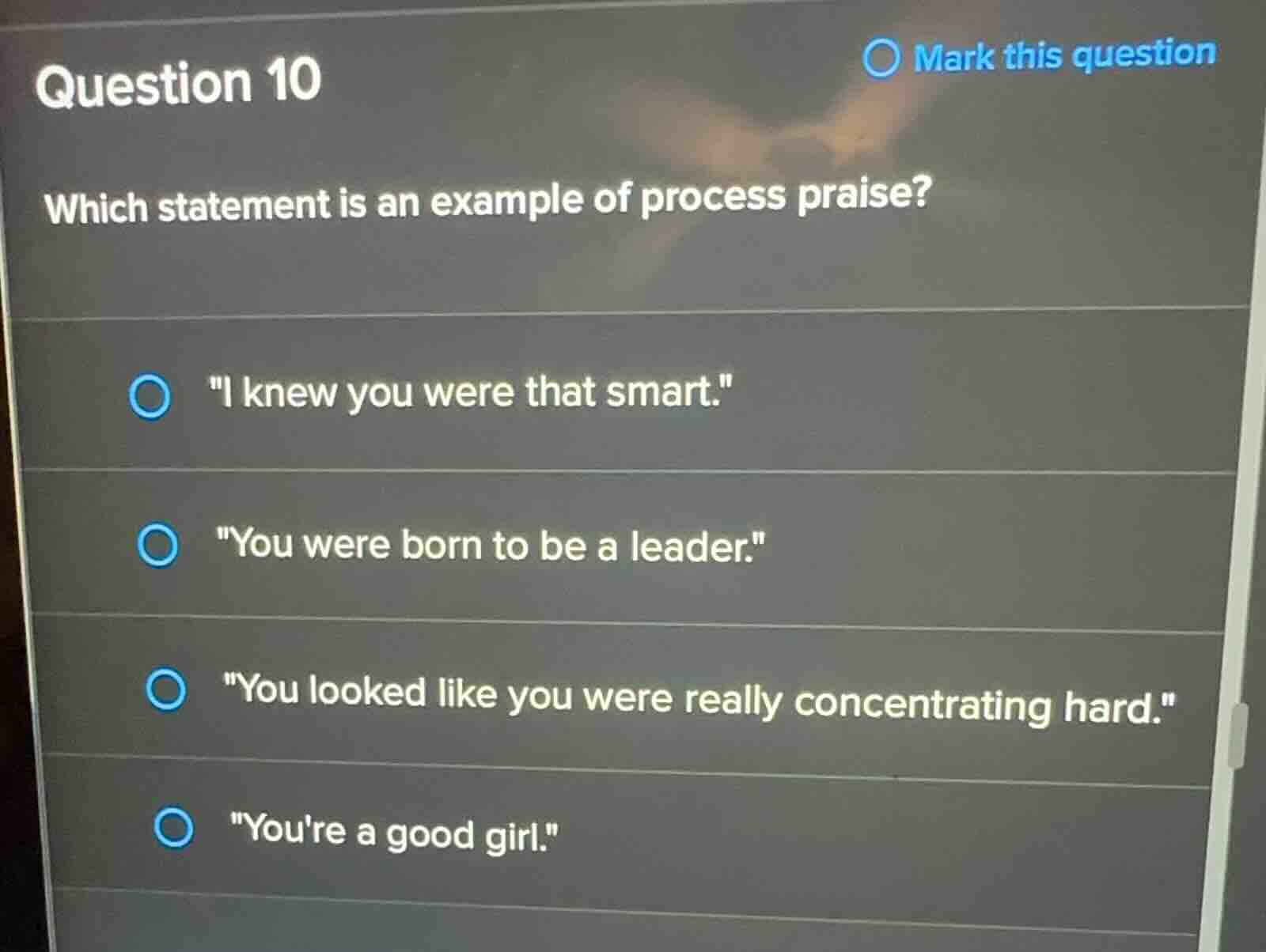 question 10 which statement is an example of process praise? \i knew yo…