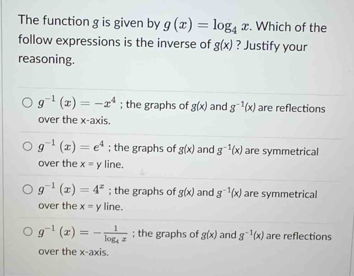 the function (g) is given by (g(x) = log_4 x). which of the follow expr…