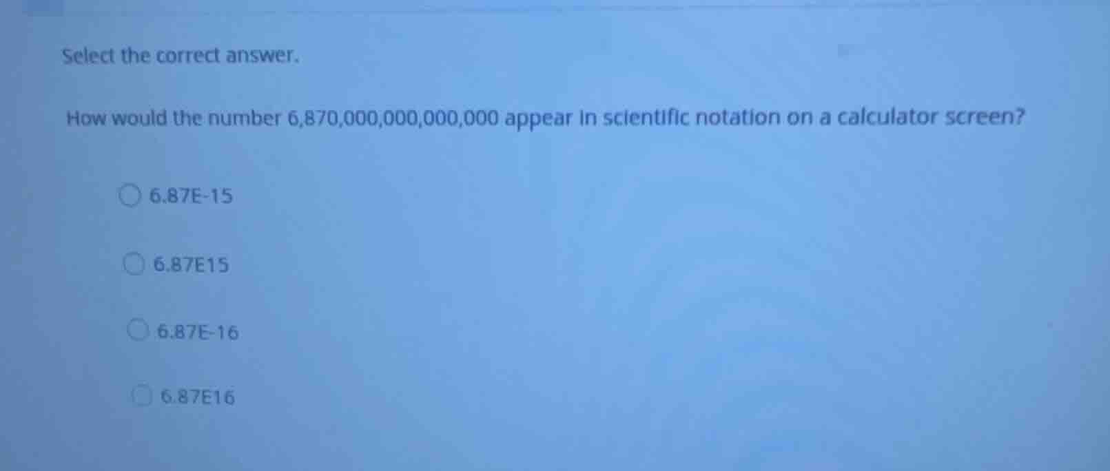 select the correct answer. how would the number 6,870,000,000,000,000 a…