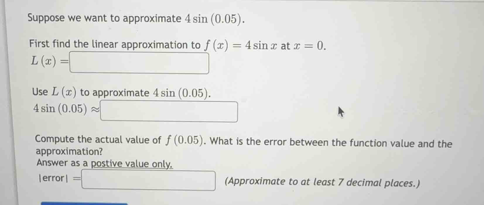 suppose we want to approximate \\(4 \\sin (0.05)\\). first find the lin…