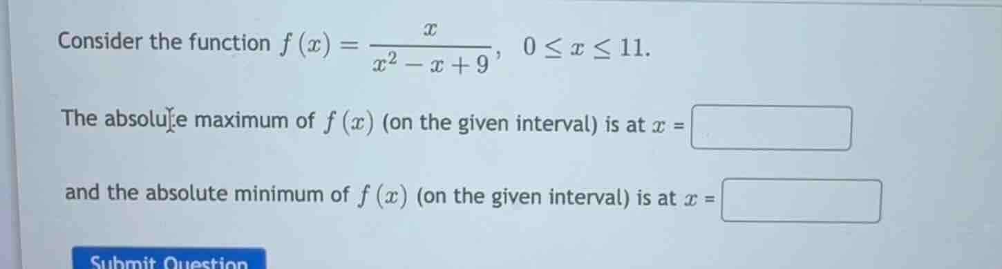consider the function \\(f(x) = \\frac{x}{x^2 - x + 9}\\), \\(0 \\le x …
