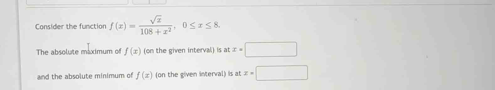 consider the function \\(f(x) = \\frac{\\sqrt{x}}{108 + x^2}\\), \\(0 \…
