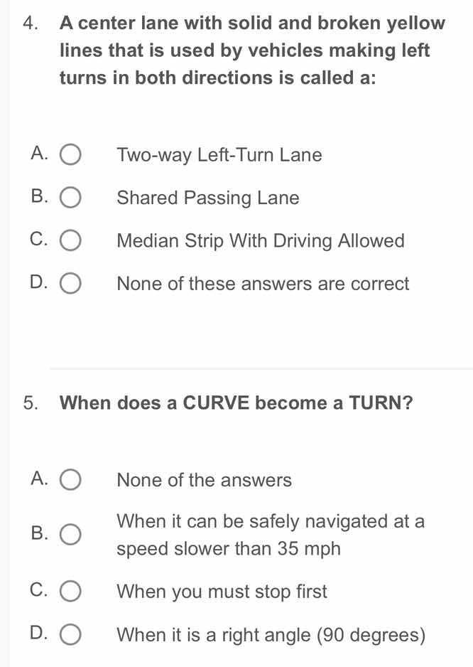4. a center lane with solid and broken yellow lines that is used by veh…