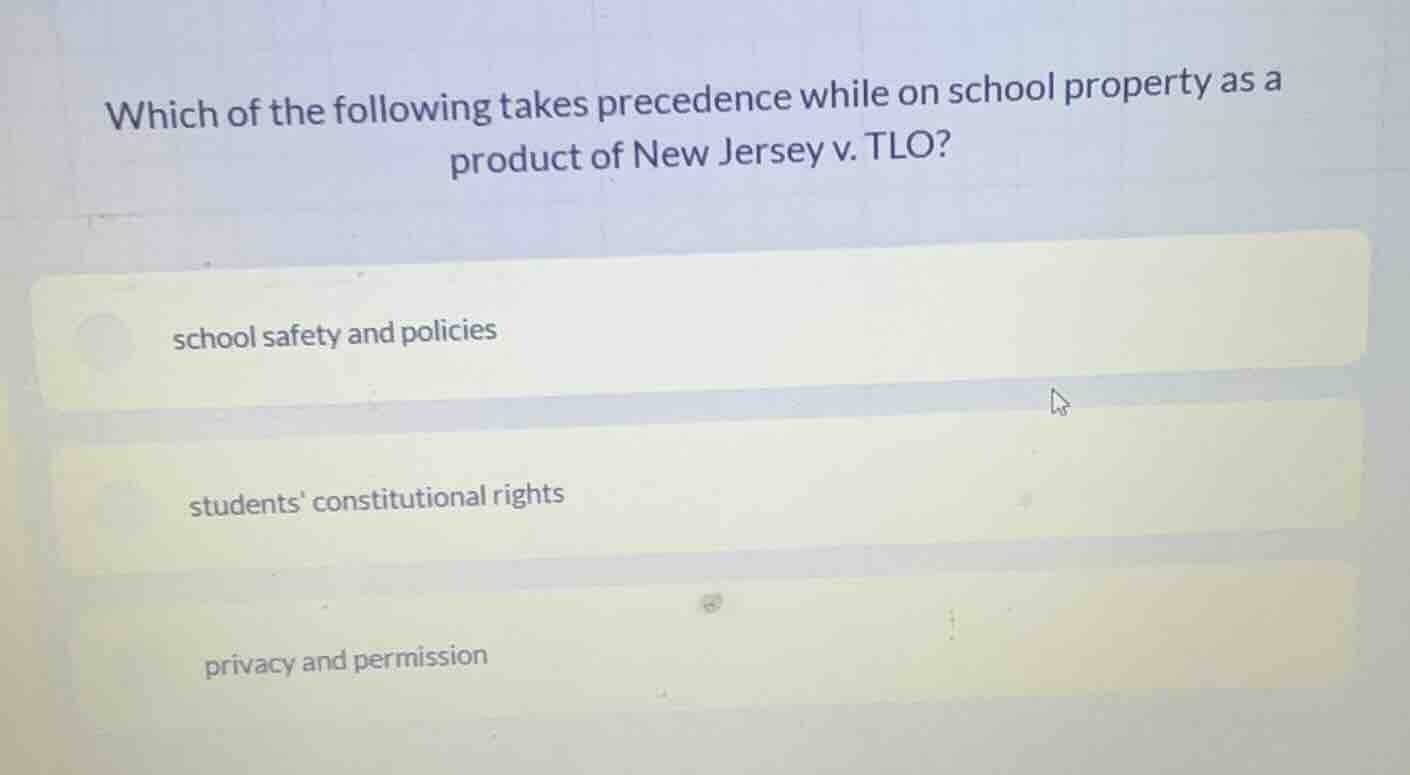 which of the following takes precedence while on school property as a p…