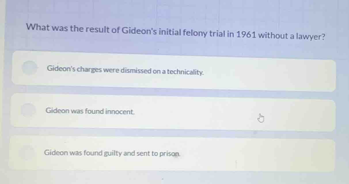 what was the result of gideons initial felony trial in 1961 without a l…