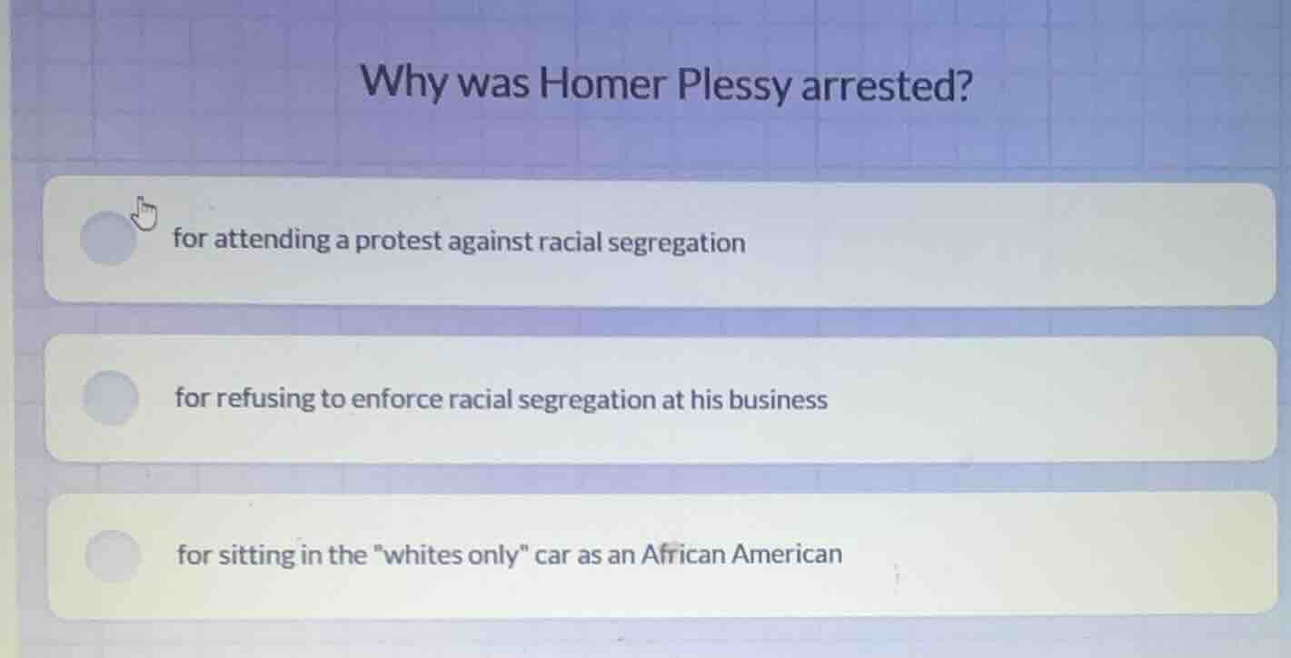 why was homer plessy arrested? for attending a protest against racial s…