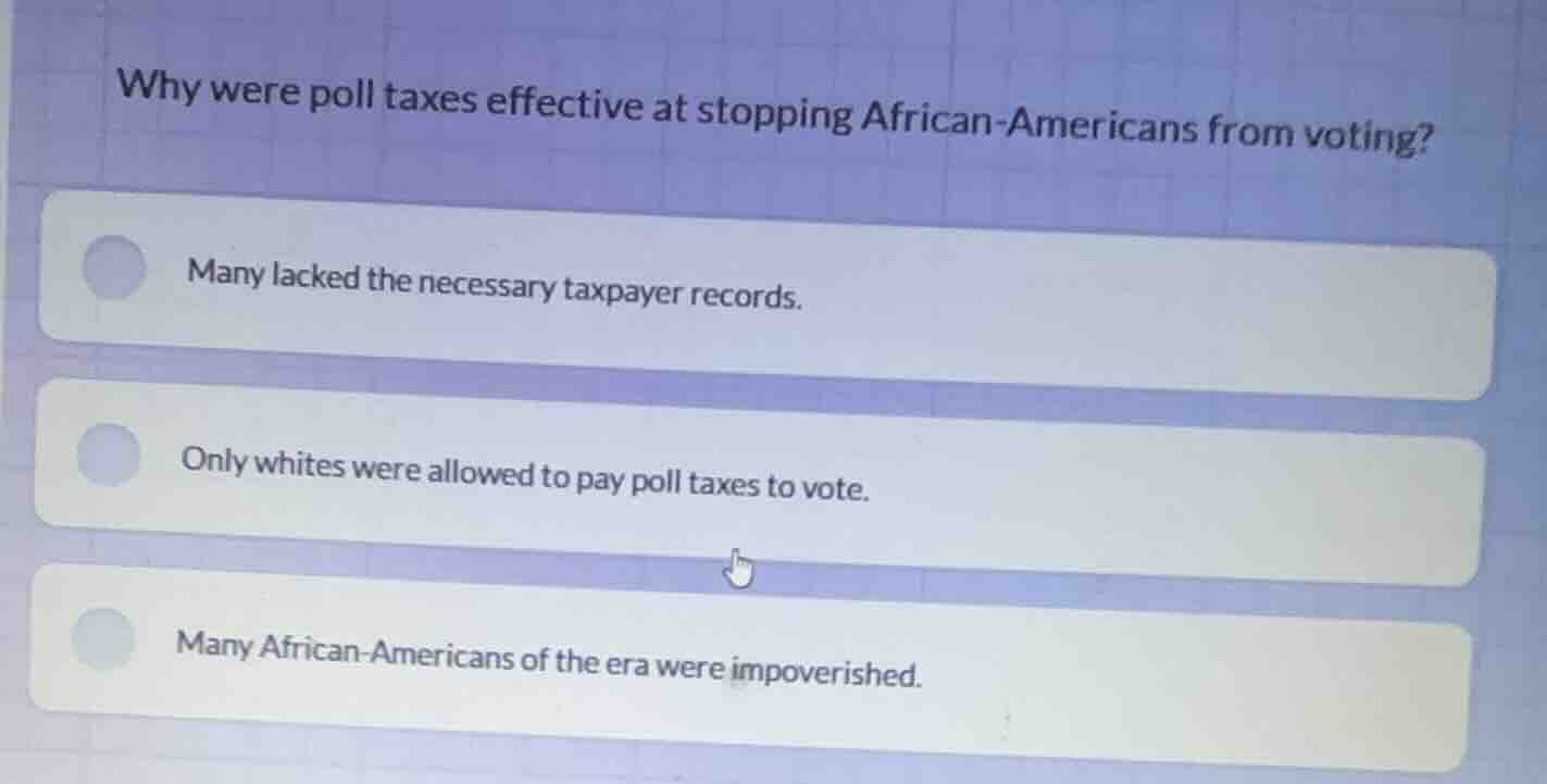 why were poll taxes effective at stopping african-americans from voting…