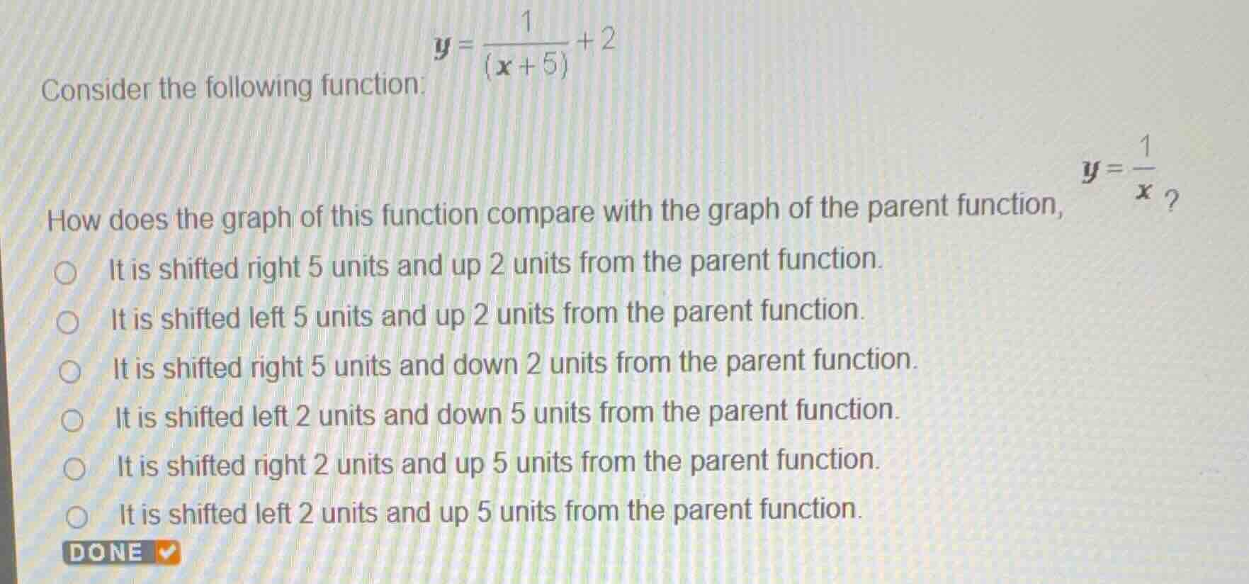 consider the following function: \\y = \\frac{1}{(x + 5)} + 2\\ how doe…