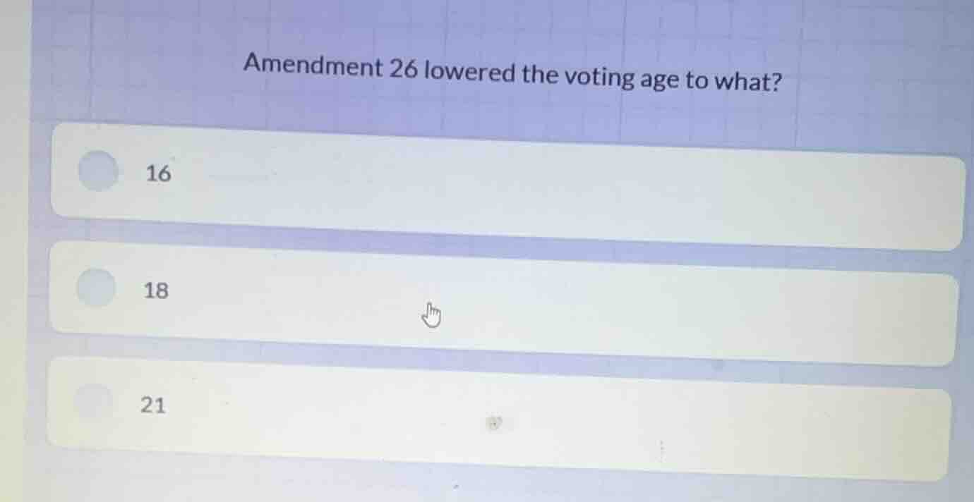 amendment 26 lowered the voting age to what? 16 18 21