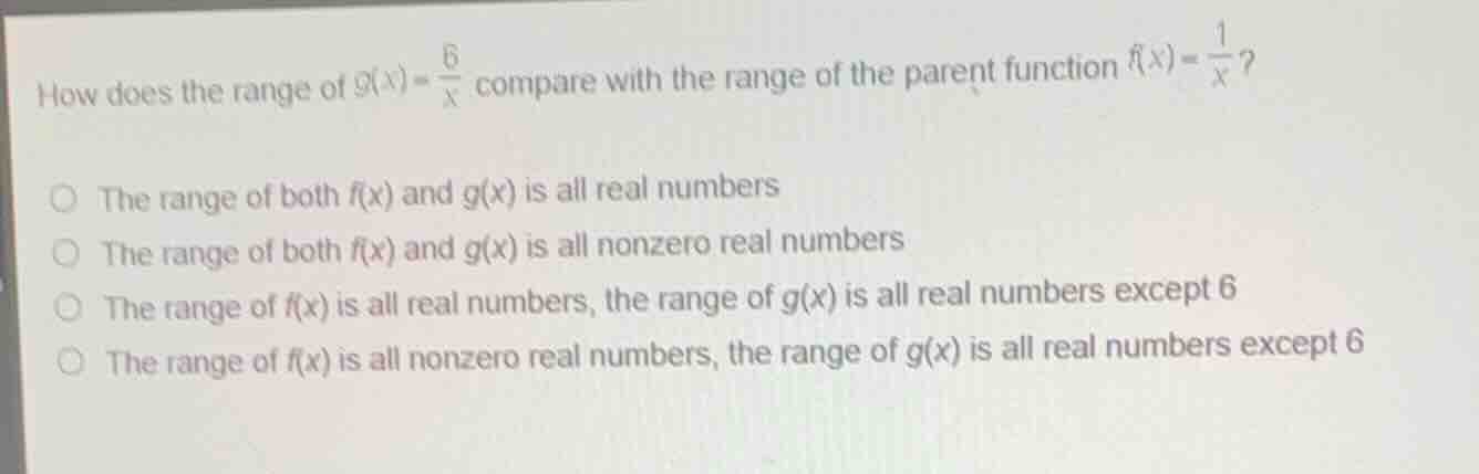 how does the range of \\(g(x) = \\frac{6}{x}\\) compare with the range …