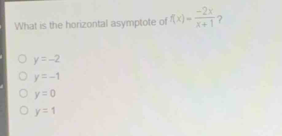 what is the horizontal asymptote of \\(f(x) = \\frac{-2x}{x+1}\\)? \\(y…