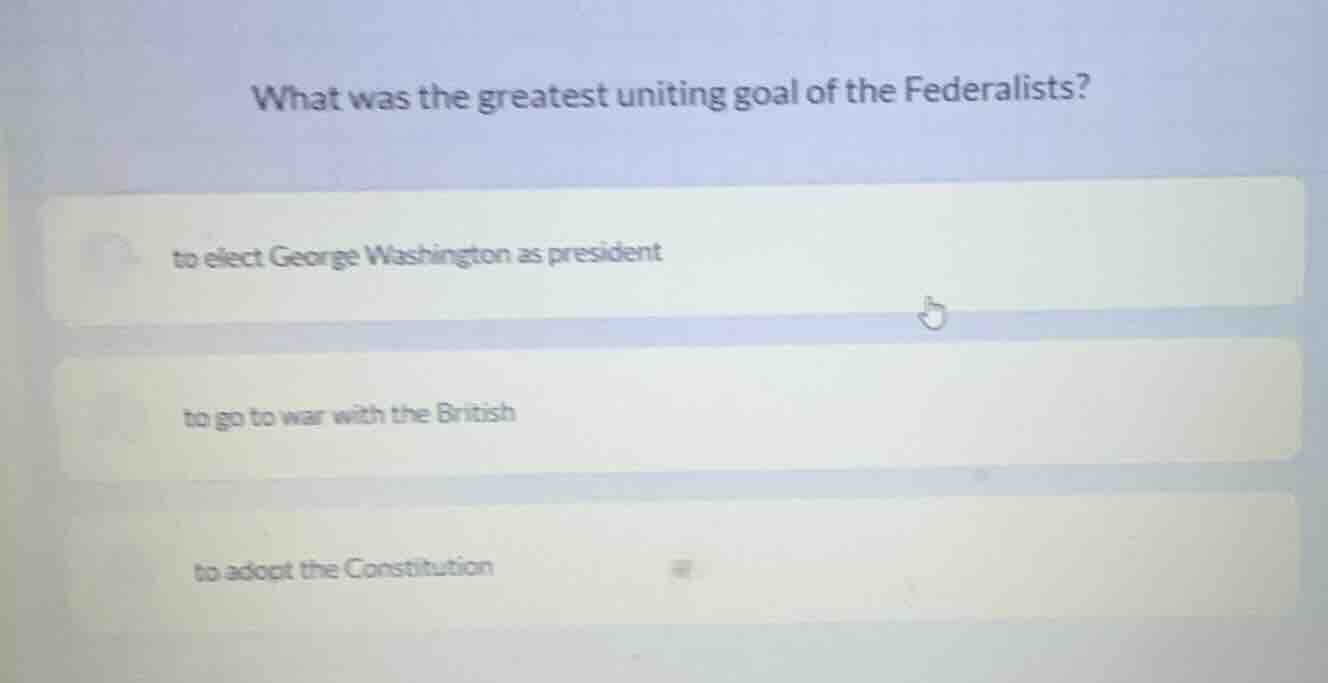 what was the greatest uniting goal of the federalists? to elect george …