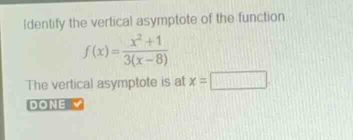 identify the vertical asymptote of the function. \\f(x) = \\frac{x^2 + …