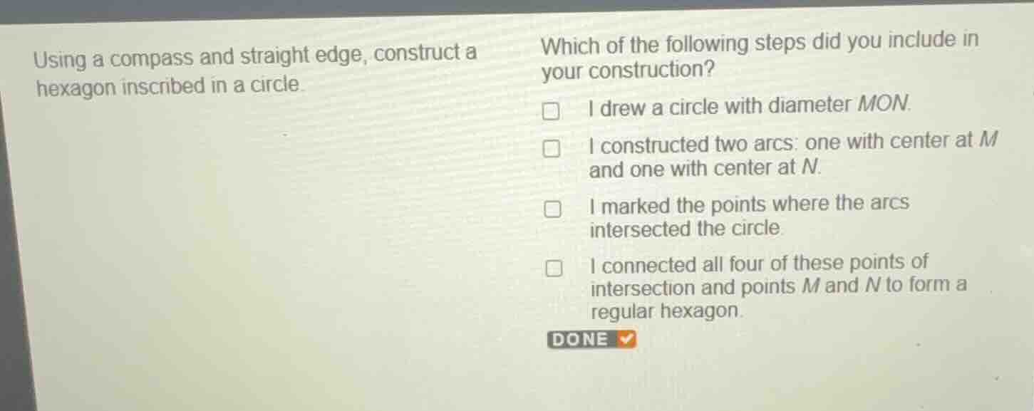 using a compass and straight edge, construct a hexagon inscribed in a c…