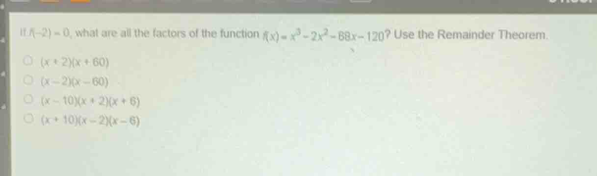 if \\(f(-2) = 0\\), what are all the factors of the function \\(f(x) = …