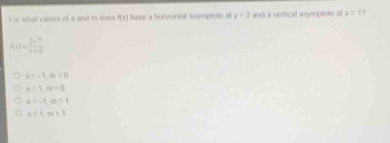for what values of a and m does f(x) have a horizontal asymptote at y =…