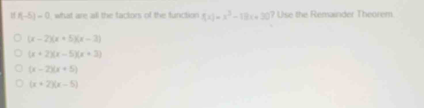 if \\(f(-5) = 0\\), what are all the factors of the function \\(f(x) = …