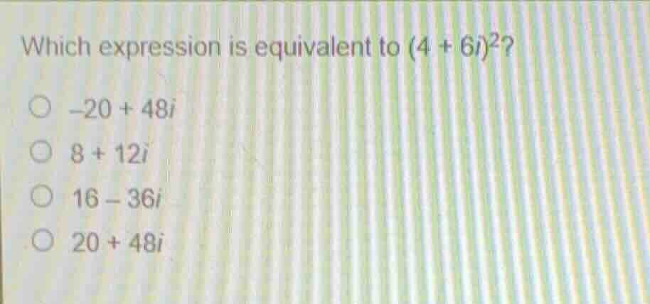which expression is equivalent to \\((4 + 6i)^2\\)? \\(\\bigcirc\\) \\(…