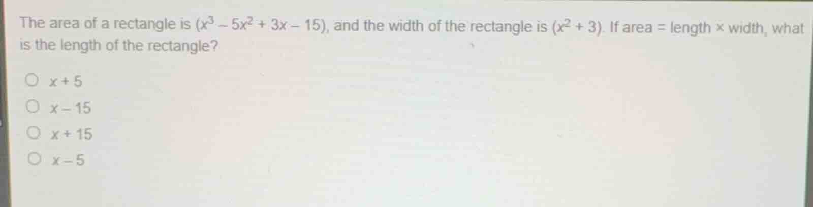 the area of a rectangle is \\((x^3 - 5x^2 + 3x - 15)\\), and the width …