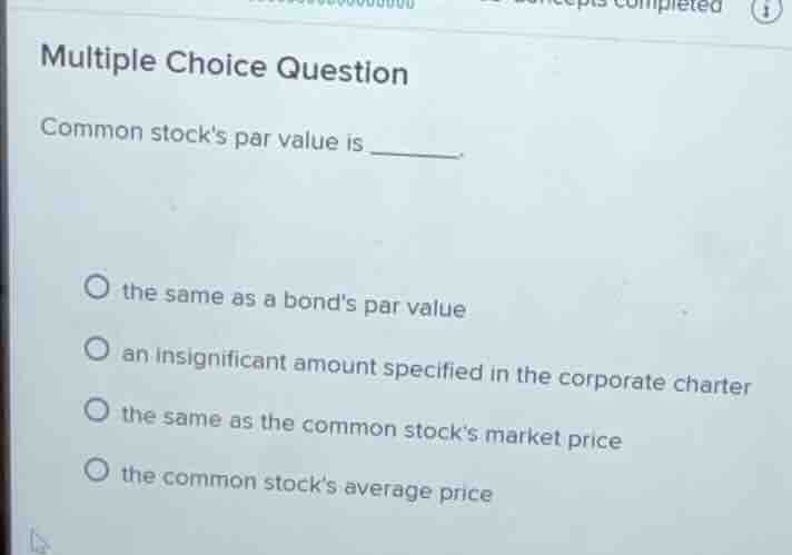 multiple choice question common stocks par value is _______ the same as…