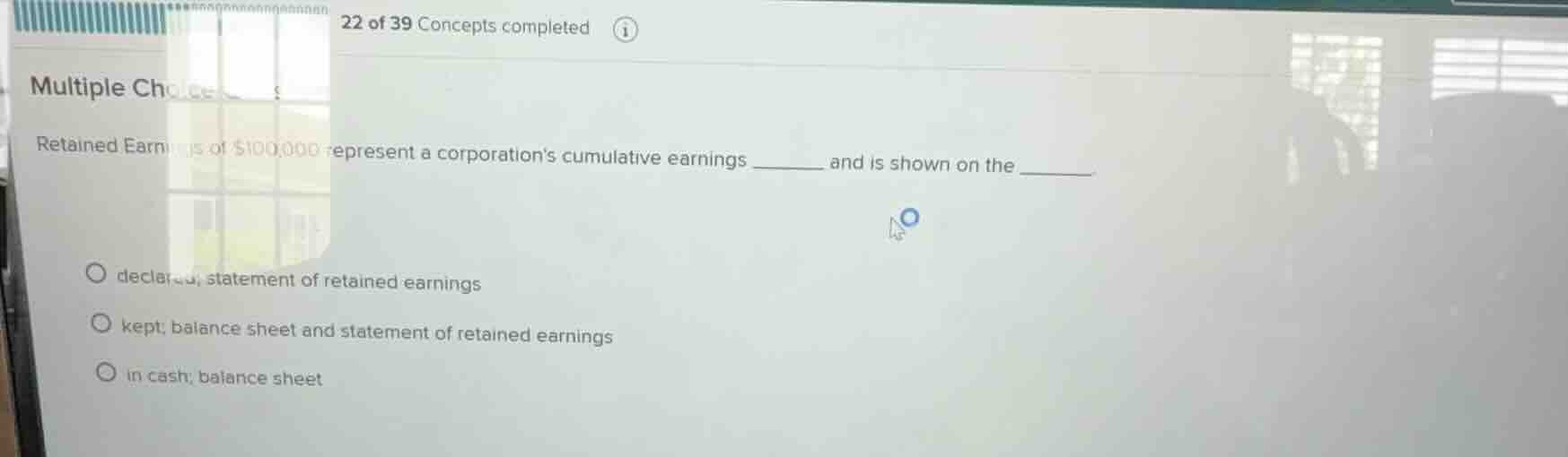 multiple choice retained earnings of $100,000 represent a corporations …