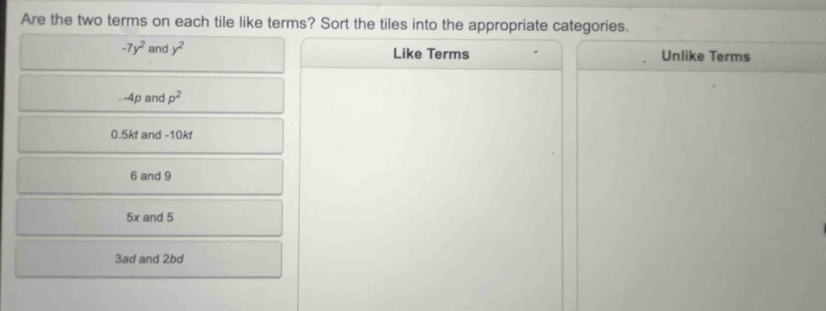 are the two terms on each tile like terms? sort the tiles into the appr…