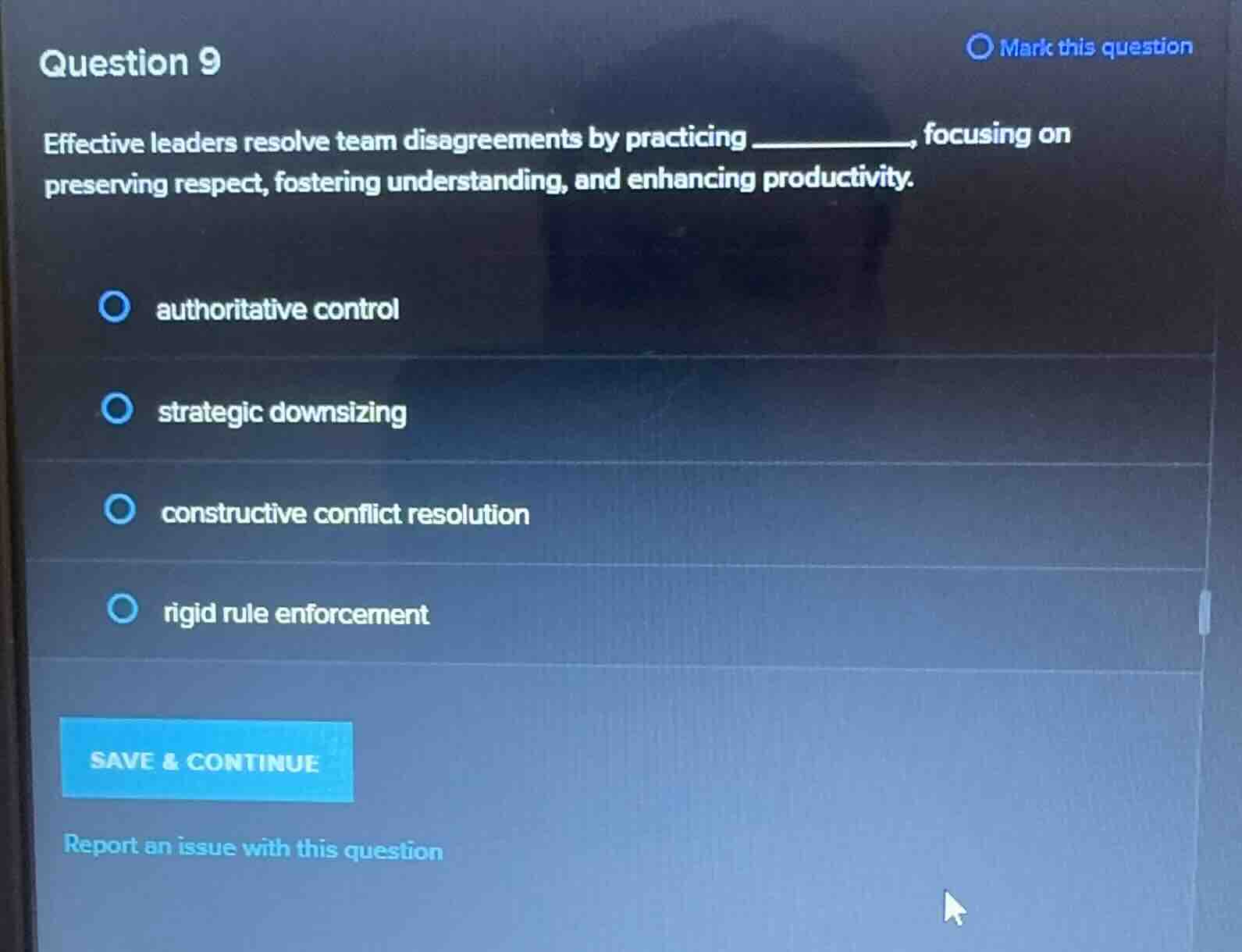 question 9 effective leaders resolve team disagreements by practicing _…