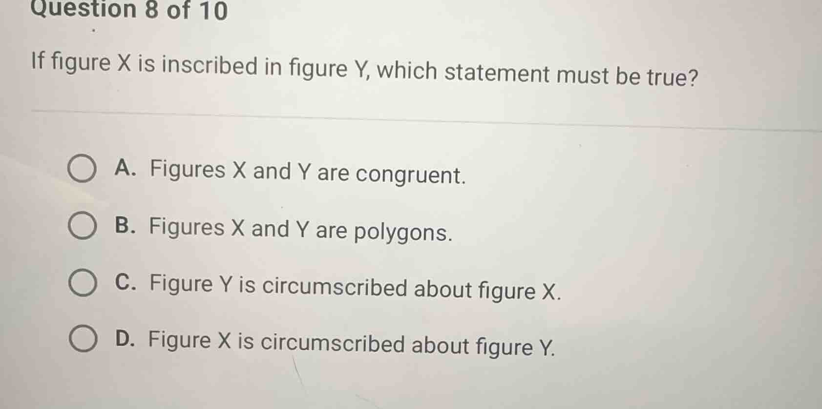 question 8 of 10 if figure x is inscribed in figure y, which statement …