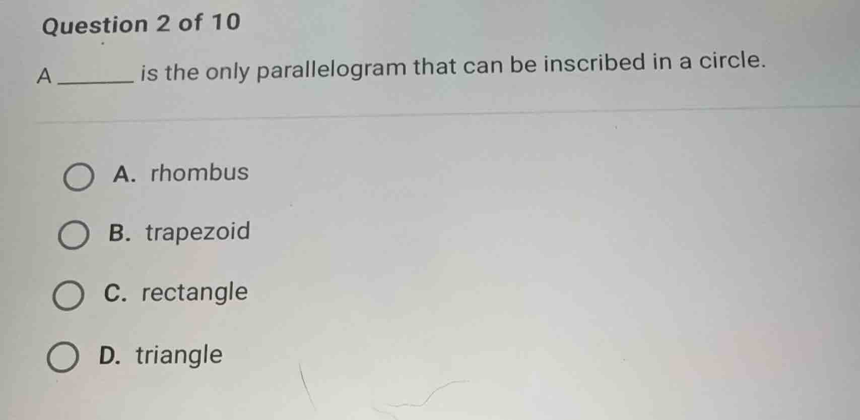question 2 of 10 a ______ is the only parallelogram that can be inscrib…