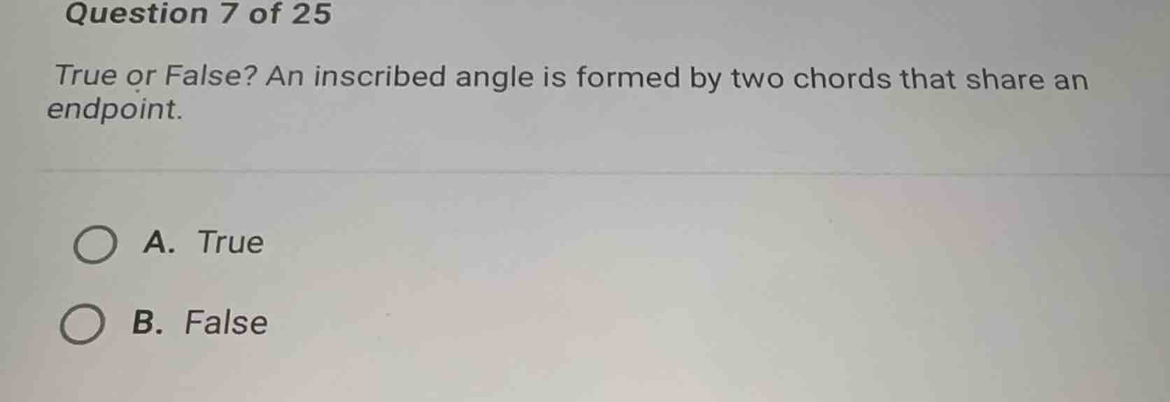 question 7 of 25 true or false? an inscribed angle is formed by two cho…