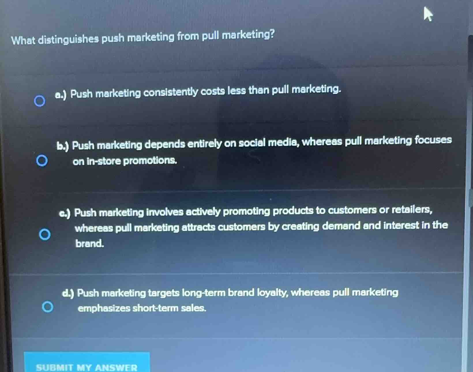 what distinguishes push marketing from pull marketing? a.) push marketi…