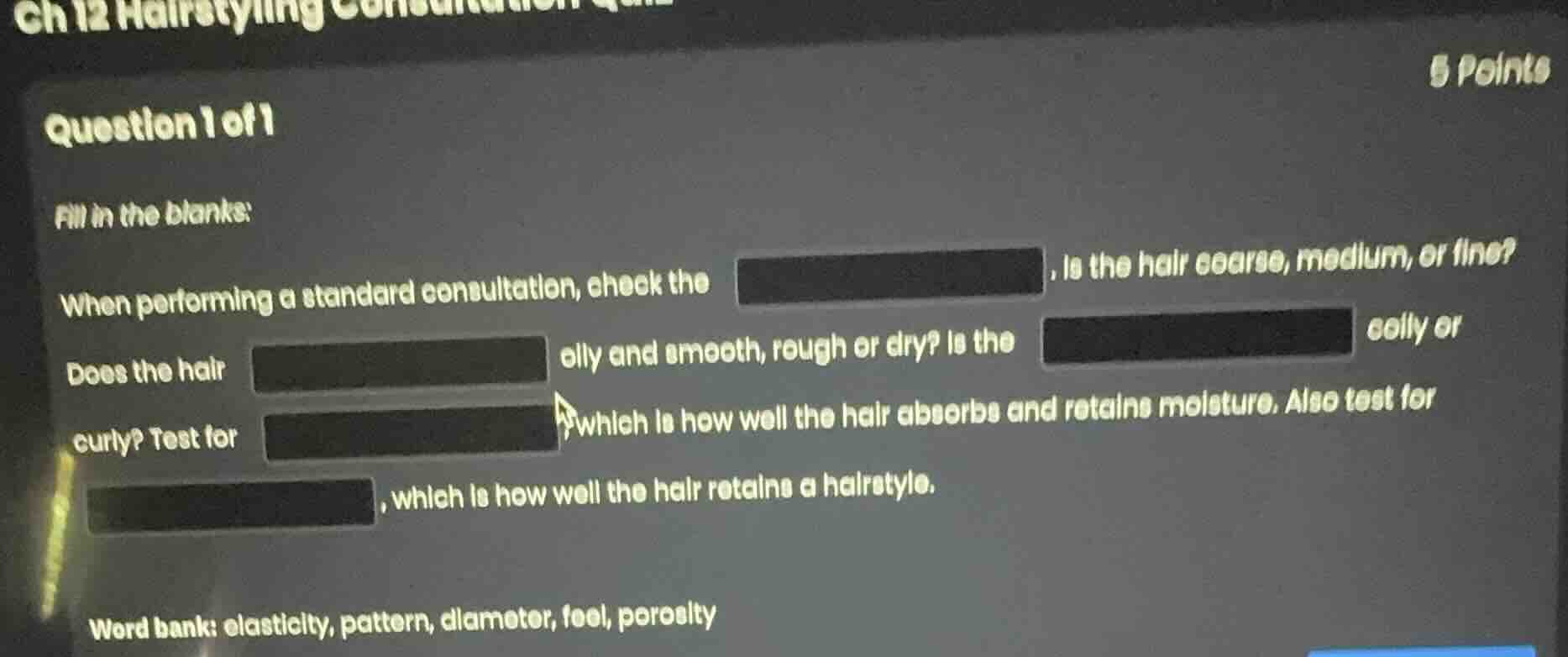 ch 12 hairstyling consultation quiz question 1 of 1 5 points fill in th…