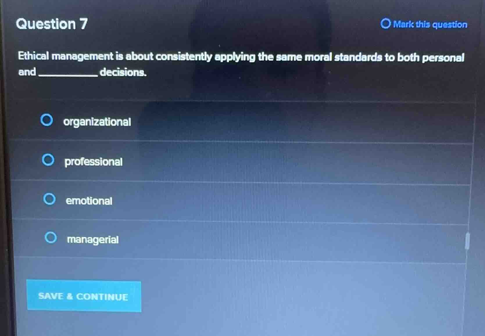 question 7 ethical management is about consistently applying the same m…