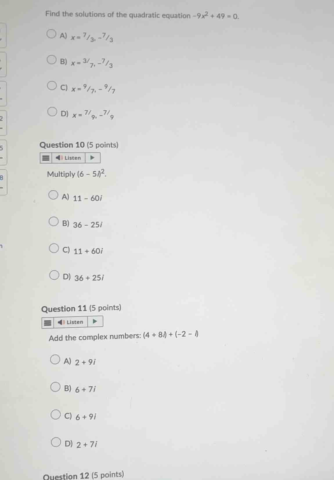find the solutions of the quadratic equation (-9x^2 + 49 = 0). a) (x = …
