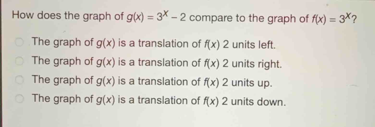 how does the graph of (g(x) = 3^x - 2) compare to the graph of (f(x) = …