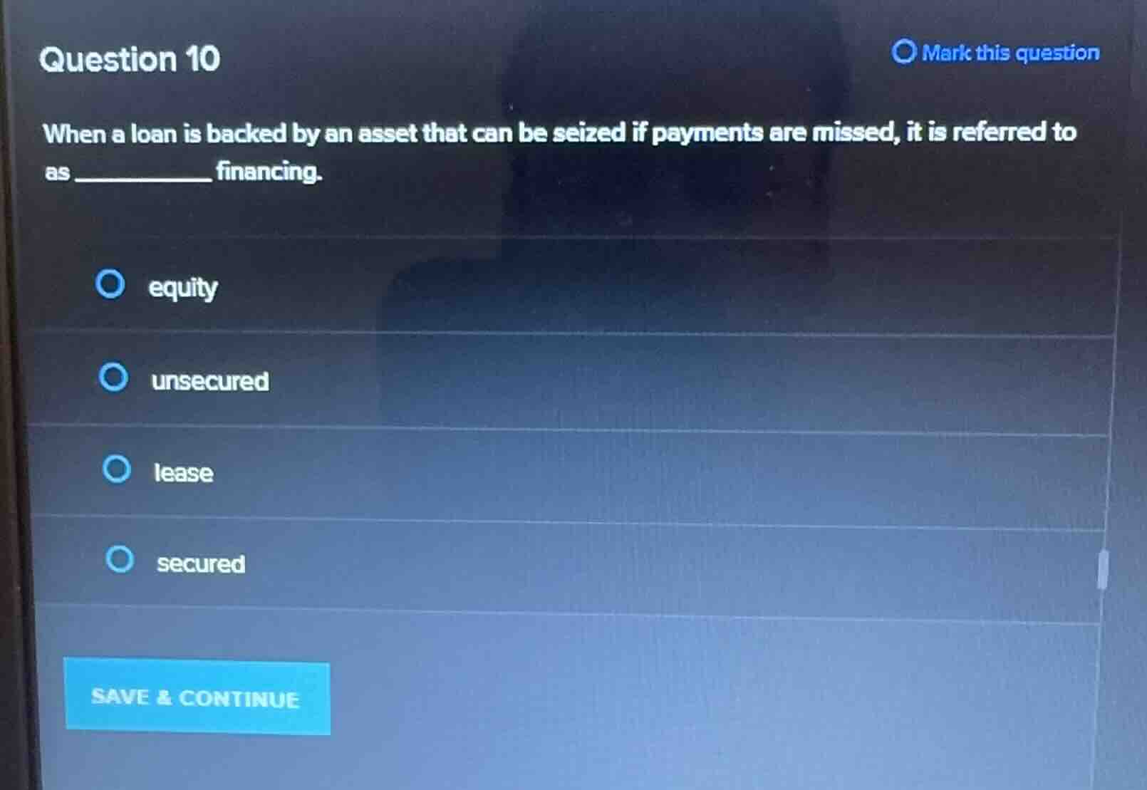 question 10 when a loan is backed by an asset that can be seized if pay…