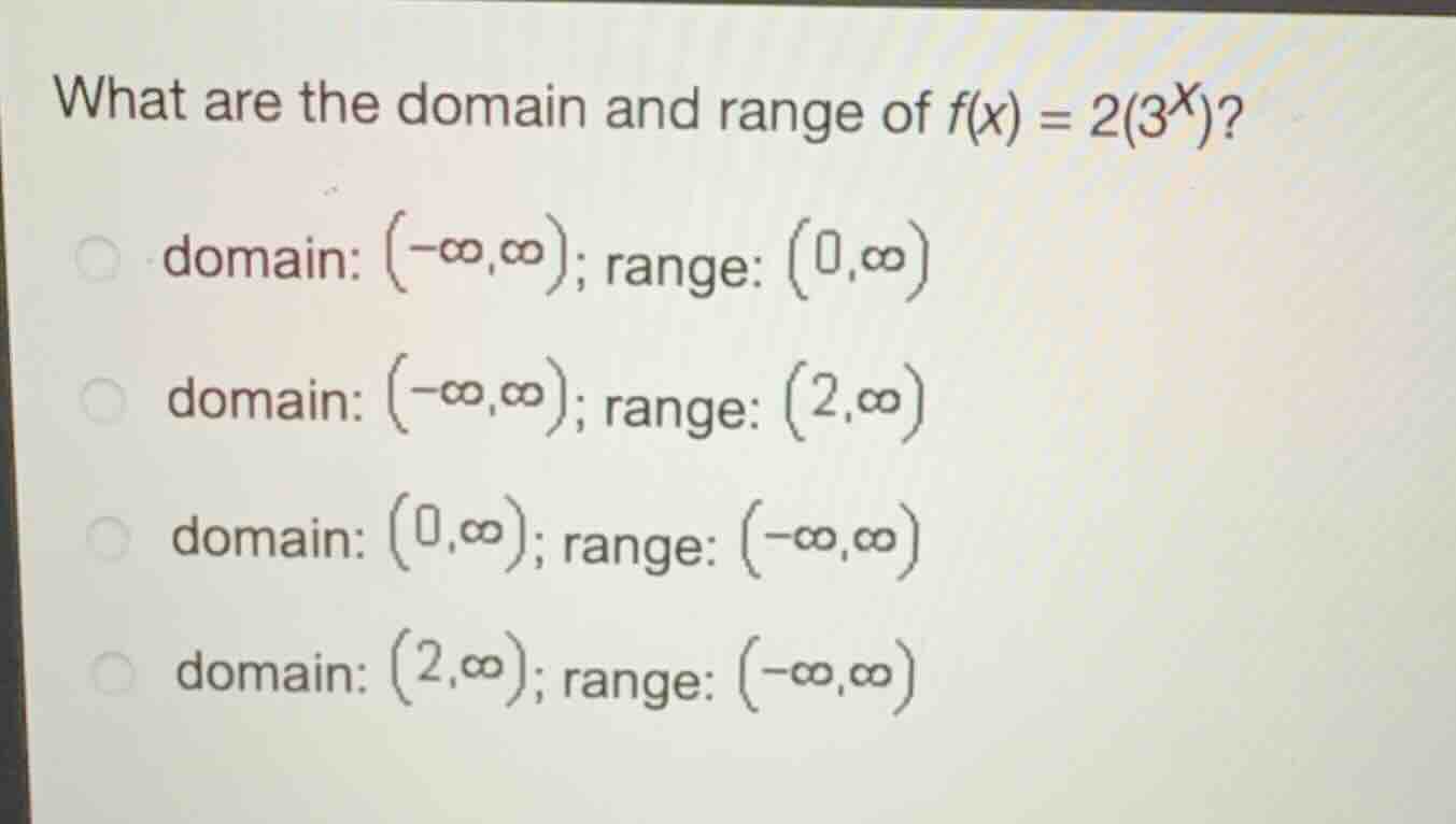 what are the domain and range of (f(x) = 2(3^x))? domain: ((-infty, inf…