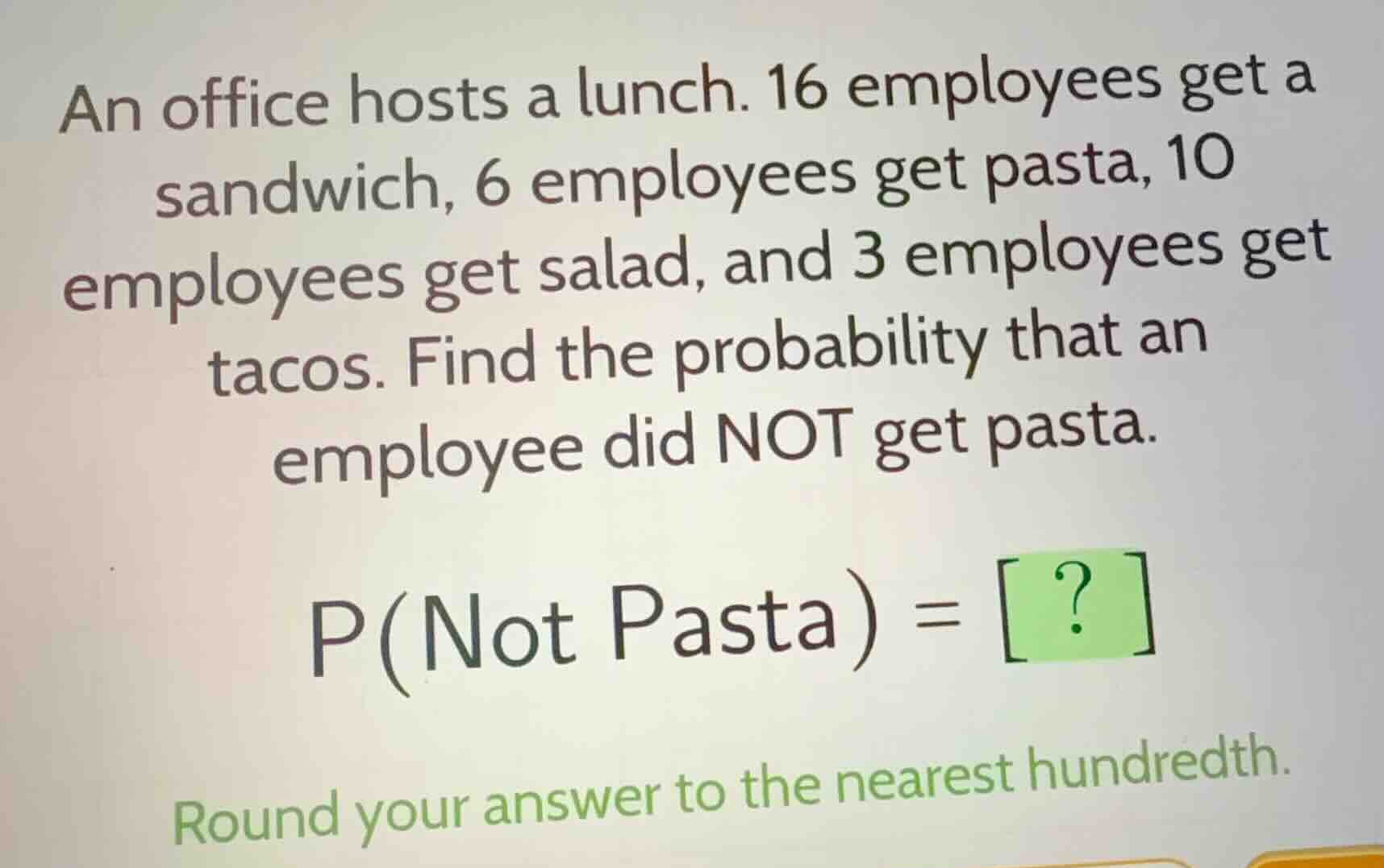 an office hosts a lunch. 16 employees get a sandwich, 6 employees get p…