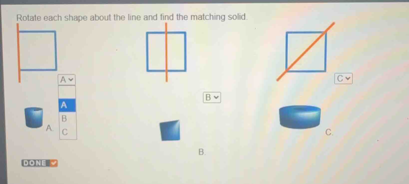 rotate each shape about the line and find the matching solid.