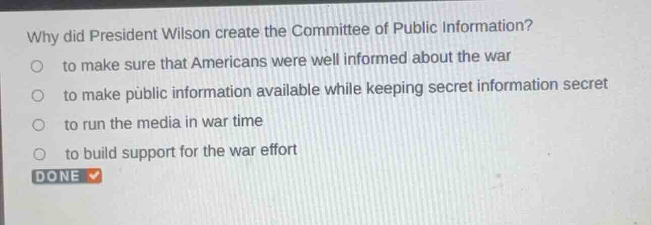 why did president wilson create the committee of public information? to…