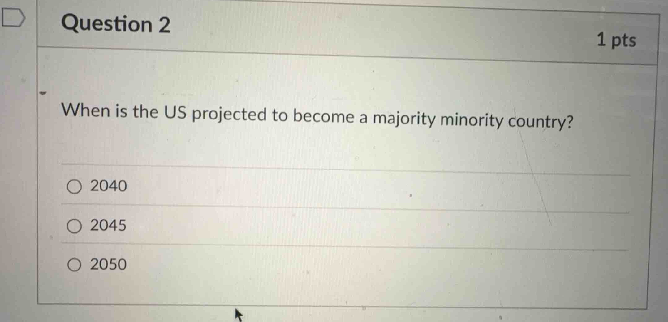 question 2 1 pts when is the us projected to become a majority minority…