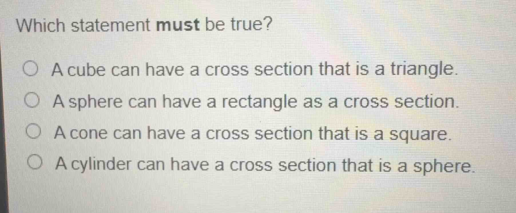 which statement must be true? a cube can have a cross section that is a…