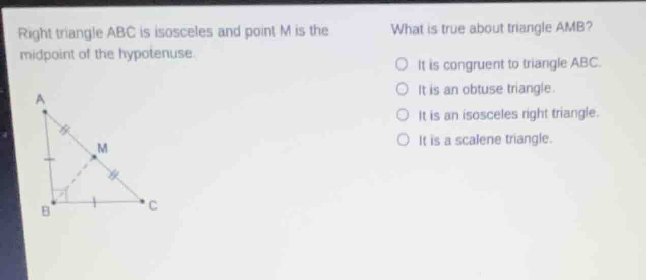 right triangle abc is isosceles and point m is the midpoint of the hypo…