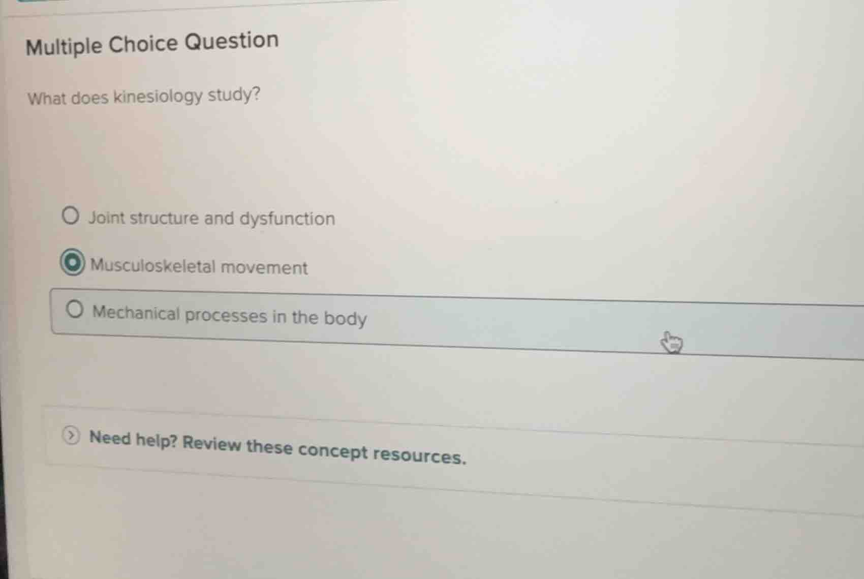 multiple choice question what does kinesiology study? joint structure a…