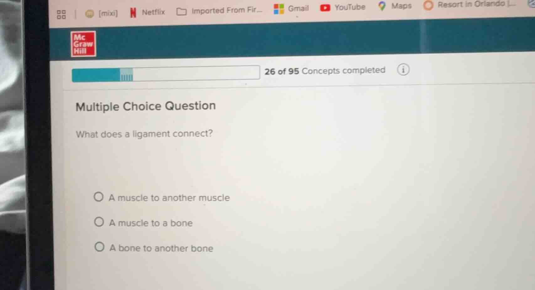 multiple choice question what does a ligament connect? a muscle to anot…