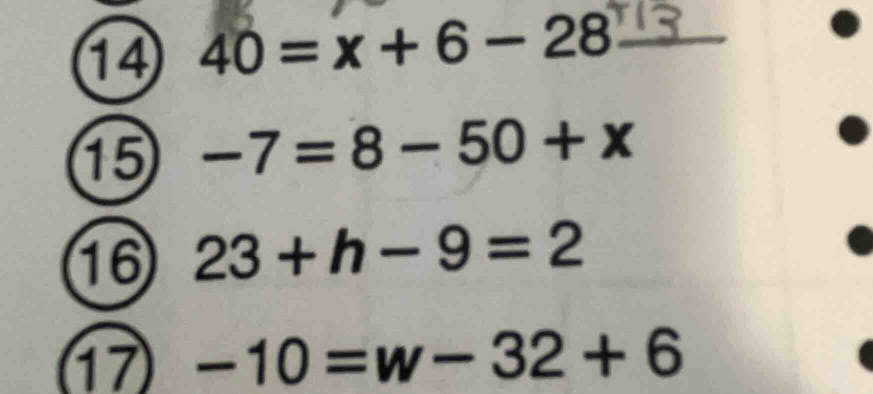 14) \\(40 = x + 6 - 28\\) 15) \\(-7 = 8 - 50 + x\\) 16) \\(23 + h - 9 =…