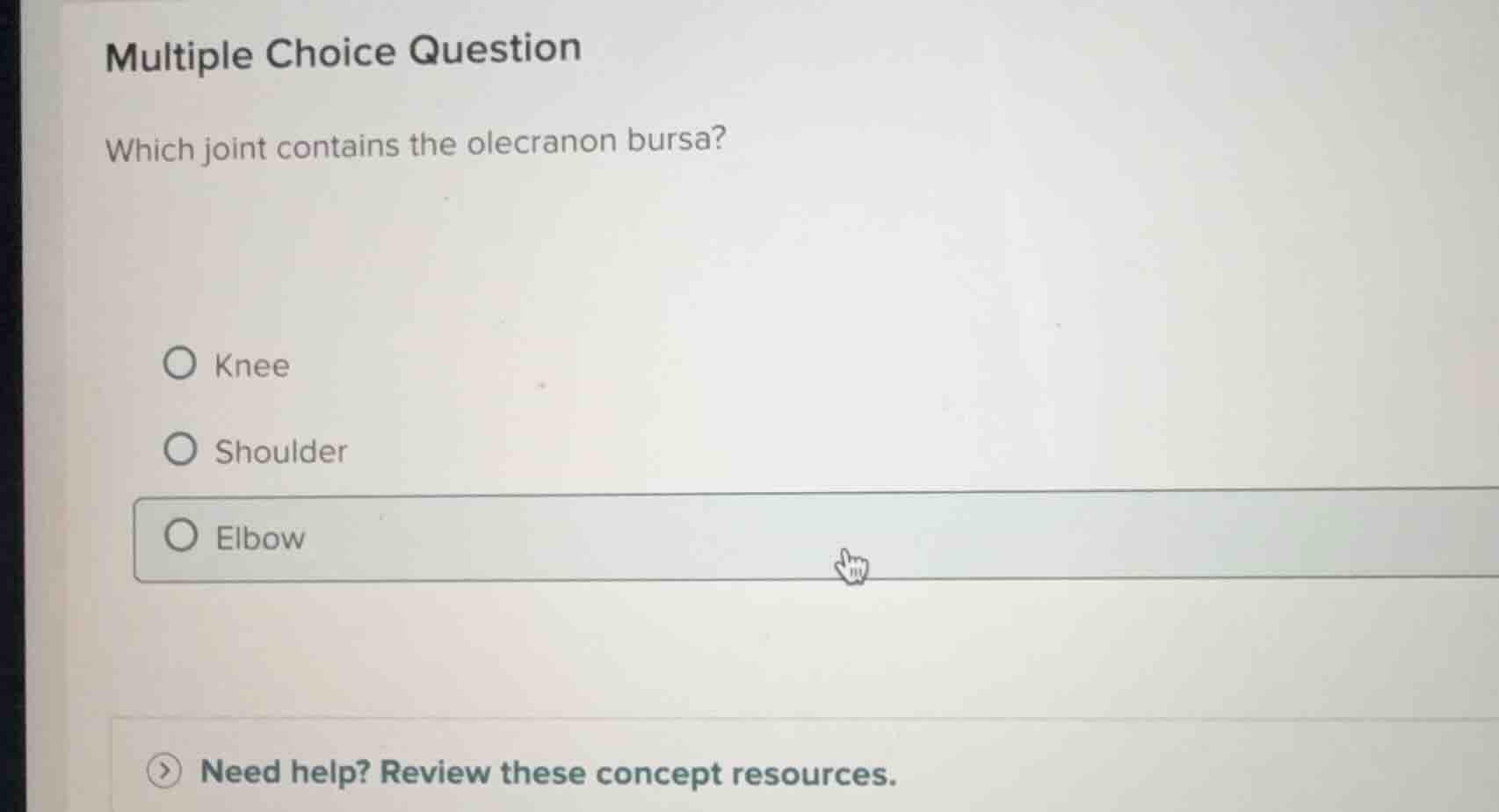 multiple choice question which joint contains the olecranon bursa? knee…